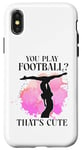 iPhone X/XS Ballet Dancer Dance Girl Ballerina You Play Football? That's Case