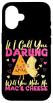 iPhone 16 Mac And Cheese If I Call You Darling Will You Make Me Mac & Case