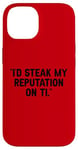 Coque pour iPhone 14 I'd Steak My Reputation Lout It Funny Beef Carnivore Diet Pun