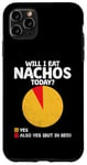 Coque pour iPhone 11 Pro Max Will I Eat Nachos Today Nacho Mexican Food Nacho Cinco De Mayo