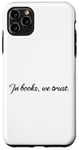 Coque pour iPhone 11 Pro Max Dans Books We Trust Books Lovers