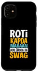 Coque pour iPhone 11 Roti Kapda Make Aur Thoda avec Swag Desi Attitude Vibes