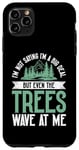 iPhone 11 Pro Max Im not saying im big Deal but even Tree Wave at me Forester Case
