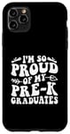 iPhone 11 Pro Max Groovy I'm So Proud Of My Pre-K Graduates Case