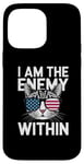 iPhone 14 Pro Max I Am The Enemy Within Funny Cat Lady Election Case