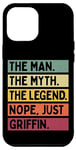 iPhone 12 Pro Max The Man The Myth The Legend NOPE Just Griffin Funny Quote Case