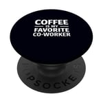 Coffee Is My Favorite Co-worker Sarcastic Humour Caféine PopSockets PopGrip Adhésif