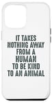 Coque pour iPhone 12 Pro Max Animal Advocate : rien n'empêche l'homme d'être gentil avec les animaux