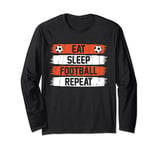 Eat Sleep Football Repeat Kids Boys Girl Football Tshirt Men Long Sleeve T-Shirt