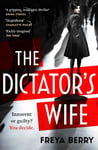 Dictator's Wife: A mesmerising novel of deception and BBC 2 Between the Covers Book Club pick