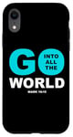 Coque pour iPhone XR Go Into All The World – Faith Gospel Mark 16:15 Jesus Quote