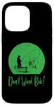 iPhone 14 Pro Max Don’t Wind Bob Funny Fishing Angling River Rod Dad Case