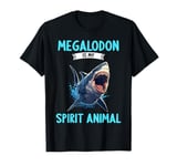 Megalodon is my spirit animal. Megalodons Megalodon T-Shirt