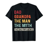 Vintage Dad Grandpa The Man The Myth The Bad Influence Retro T-Shirt