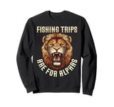 Fishing Trips Are For Alphas Funny Lion Group Fishing Sweatshirt