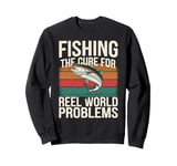 Fishing The Cure For Reel World Problems Fishing Sweatshirt