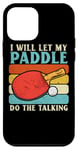 Coque pour iPhone 12 mini I Will Let My Paddle Do The Talking Ping Pong Table Tennis