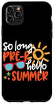 iPhone 11 Pro Max So Long Pre-K Hello Summer Last Day Of School Graduation Case