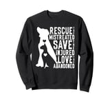 Rescue Save Love, Animal Rescue Dog Cat Lovers Sweatshirt