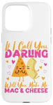 iPhone 15 Pro Max Mac And Cheese If I Call You Darling Will You Make Me Mac & Case