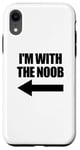 Coque pour iPhone XR I'm With The Noob Arrow Left Jeux vidéo Gamer Noob