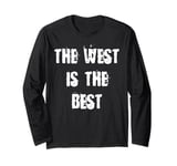 The West is the Best Long Sleeve T-Shirt