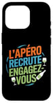 Coque pour iPhone 16 Pro L'Apéro Recrute Engagez-vous Humour Convivialité Amusant