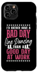 iPhone 11 Pro Line Dancing Dance Teacher I'd Rather Have A Bad Day Line Case