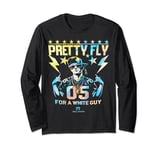 PRETTY FLY FOR A WHITE GUY Long Sleeve T-Shirt