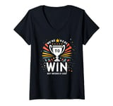 Womens We're Here To Win Best Dressed At Least Funny Matching Team V-Neck T-Shirt