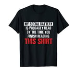 Funny Social Battery Probably Dead | Introverted Antisocial T-Shirt