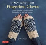 Easy Knitted Fingerless Gloves - Stylish Japanese Knitting Patterns for Hand, Wrist and Arm Warmers