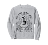 Country Music Just Three Chords & The Truth Sweatshirt