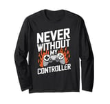 Never Without My Controller Retrogaming Video Game Gift Long Sleeve T-Shirt