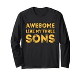 Awesome Like My Three Sons Boys Fathers Day Dad of 3 Sons Long Sleeve T-Shirt