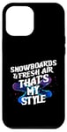 Coque pour iPhone 12 Pro Max SNOWBOARDS AND FRESH AIR THAT'S MY STYLE