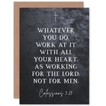 Colossians 3:23 Whatever You Do Work At it With All Your Heart Christian Bible Verse Quote Scripture Typography Sealed Greetings Card