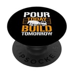 Pour It Today Build Tomorrow - Funny Concrete Worker PopSockets PopGrip Adhésif