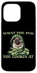 iPhone 14 Pro Max FUNNY PUG WHAT THE PUG YOU LOOKIN AT DOG SHOW PUG SHOW DOGS Case