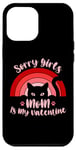 iPhone 12 Pro Max Sorry Girls Mom Is My Valentine Funny Cat Lover Pink Sunset Case