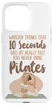 iPhone 15 Pro Max Pilates Instructor Teacher Whoever Thinks 10 Seconds Goes By Case