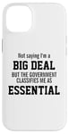 iPhone 14 Plus Not Saying I'm A Big Deal Government Classifies Me Essential Case