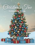 Christmas Tree Colouring Book: Decorate 74 Trees and Let The Magic Shine With T