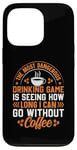 iPhone 13 Pro The Most Dangerous Drinking Game Is Seeing How Long I Can Go Case