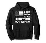 Don't Look At Me I Didn't Vote For Him Funny Vintage US Flag Pullover Hoodie