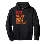 Eat Sleep Pray Repeat Pullover Hoodie