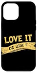 Coque pour iPhone 12 Pro Max Emblème Cool Love it or Leave it