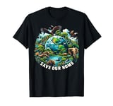 Save The Ocean Save Our Home Earth Day Nature Lover T-Shirt