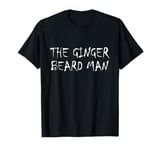 The Ginger Beard Man Beard Hairdresser Barber Redhead Ireland T-Shirt