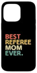 iPhone 14 Pro Max Best Referee Mom Ever Referees Game Sports Case